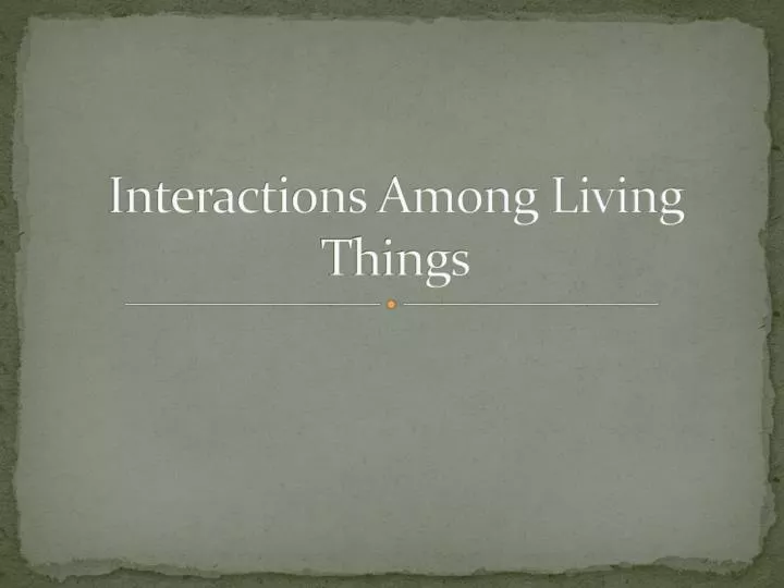 interactions among living things