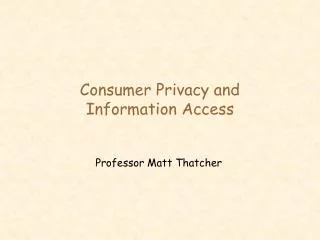 Consumer Privacy and Information Access