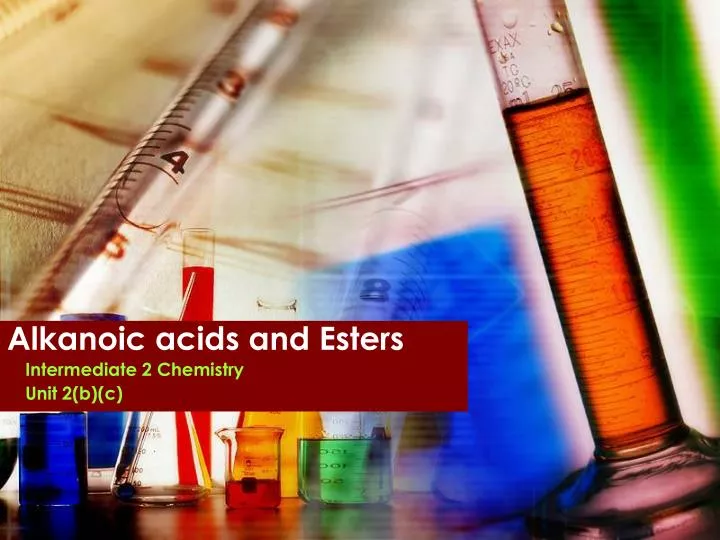 alkanoic acids and esters