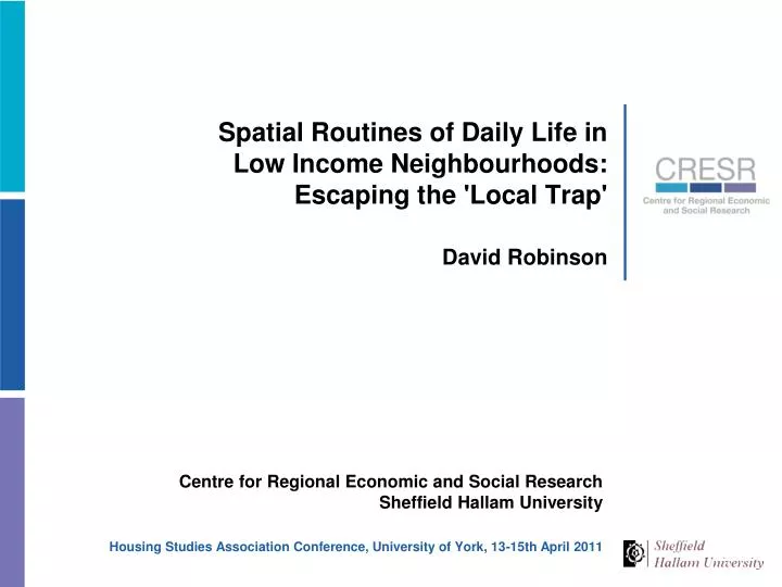 spatial routines of daily life in low income neighbourhoods escaping the local trap david robinson