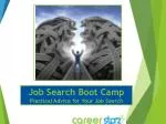 Job Search Boot Camp Practical Advice for Your Job Search - slide 1
