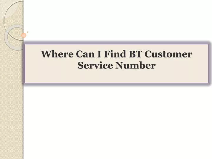 where can i find bt customer service number