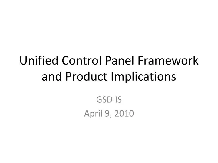 unified control panel framework and product implications