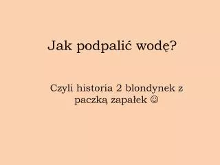 jak podpali wod