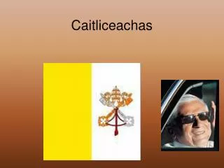 caitliceachas