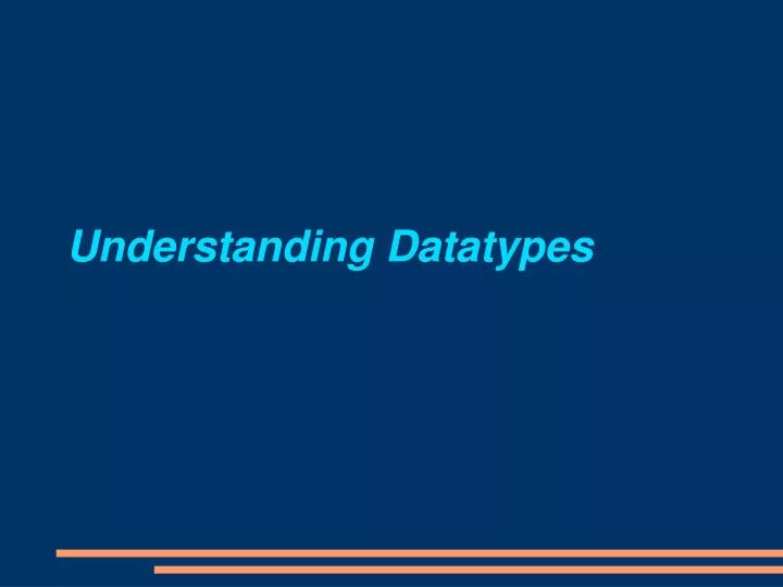 understanding datatypes