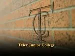 Tyler Junior College - slide 1