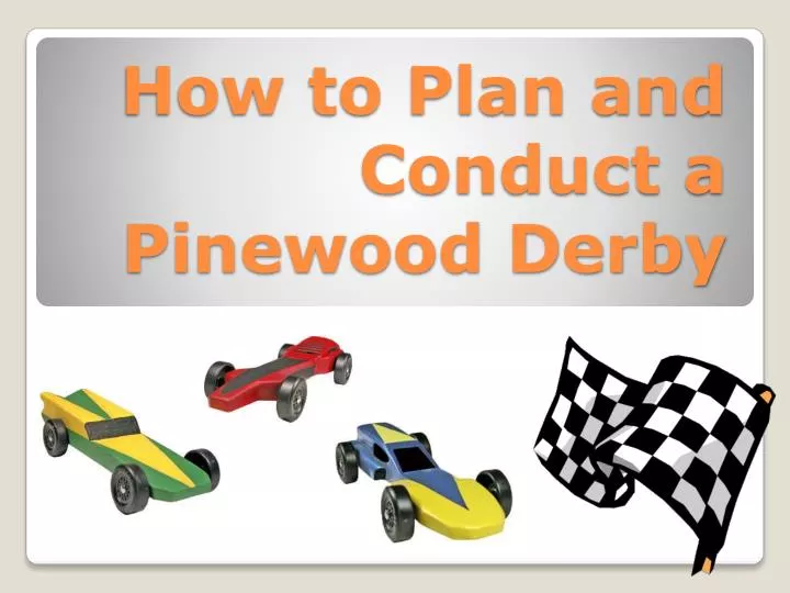 how to plan and conduct a pinewood derby