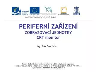perifern za zen zobrazovac jednotky crt monitor