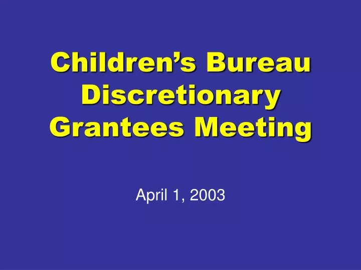 children s bureau discretionary grantees meeting