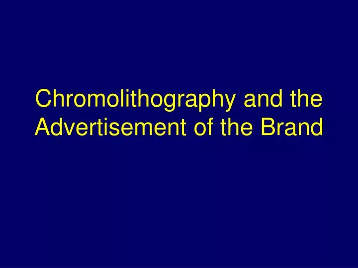 chromolithography and the advertisement of the brand