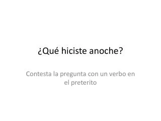 qu hiciste anoche