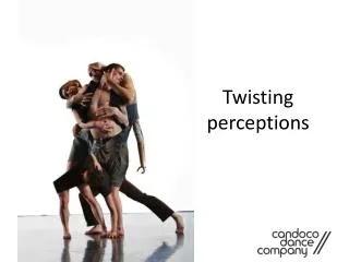 Twisting perceptions