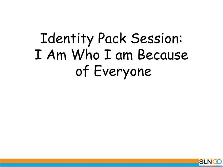 identity pack session i am who i am because of everyone