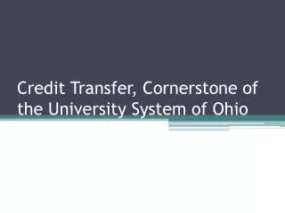 Credit Transfer, Cornerstone of the University System of Ohio