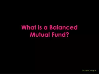 What is a Balanced Mutual Fund?