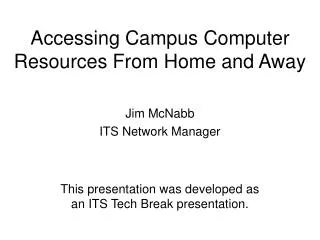 This presentation was developed as an ITS Tech Break presentation.