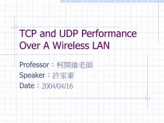 TCP and UDP Performance Over A Wireless LAN