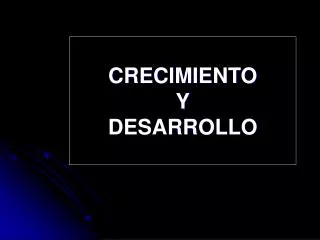 crecimiento y desarrollo