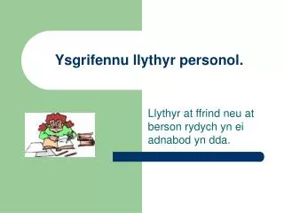 ysgrifennu llythyr personol