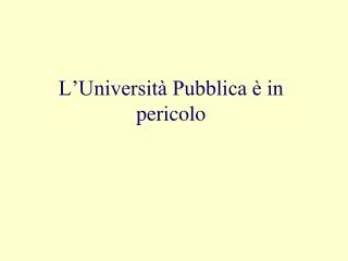 l universit pubblica in pericolo