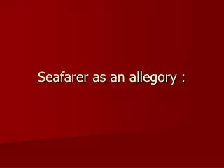Seafarer as an allegory :
