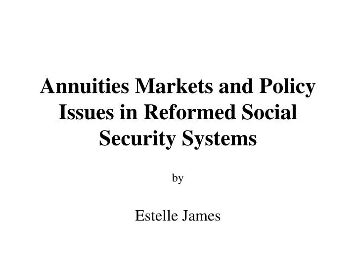 annuities markets and policy issues in reformed social security systems
