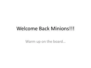 Welcome Back Minions!!!