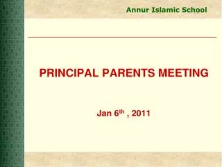 PRINCIPAL PARENTS MEETING Jan 6 th , 2011