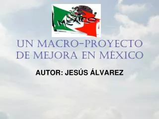 un macro proyecto de mejora en m xico