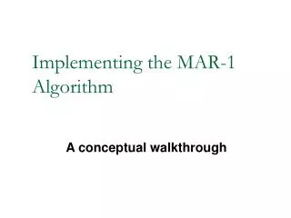 Implementing the MAR-1 Algorithm
