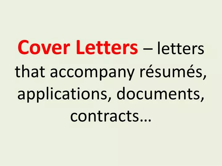 cover letters letters that accompany r sum s applications documents contracts
