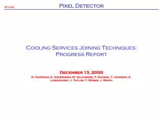 Cooling Services Joining Techniques: Progress Report