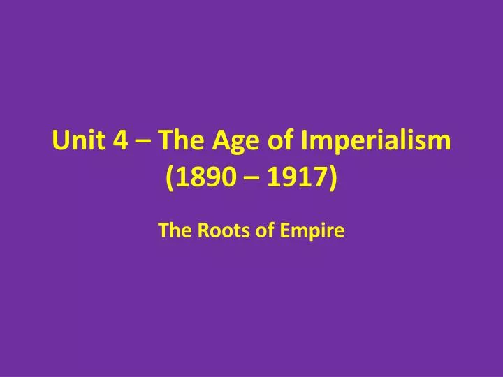 unit 4 the age of imperialism 1890 1917
