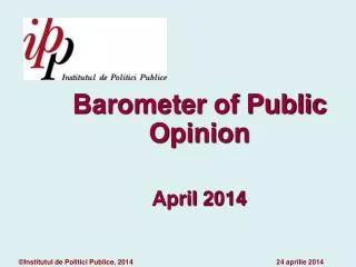 Baromet e r of Public Opinion April 2014