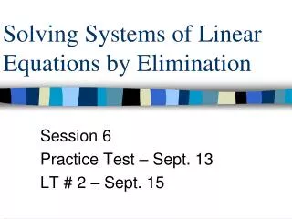 Solving Systems of Linear Equations by Elimination