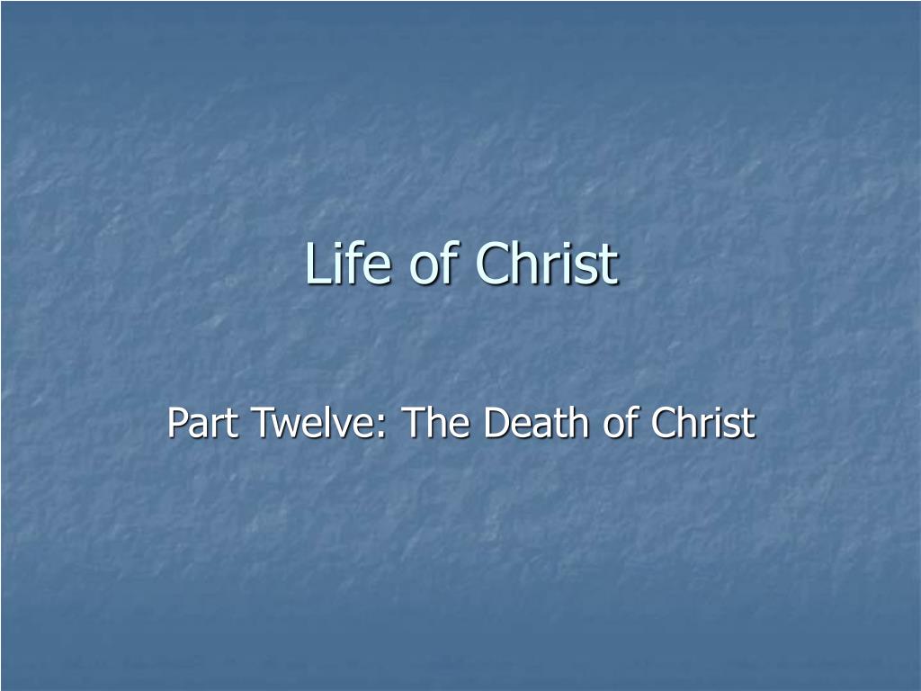 PPT - Life of Christ PowerPoint Presentation, free download - ID:5485005