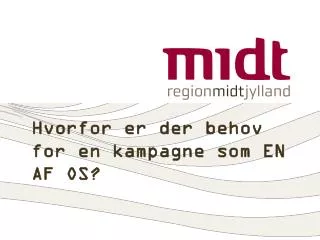 hvorfor er der behov for en kampagne som en af os