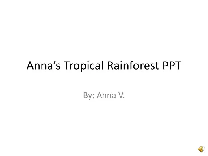 anna s tropical rainforest ppt
