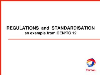 REGULATIONS and STANDARDISATION an example from CEN/TC 12