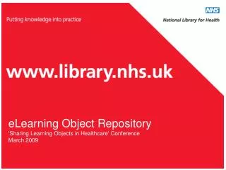 eLearning Object Repository 'Sharing Learning Objects in Healthcare' Conference March 2009