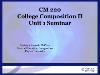 CM 220 College Composition II Unit 1 Seminar