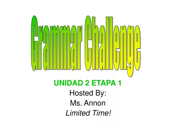 unidad 2 etapa 1 hosted by ms annon limited time