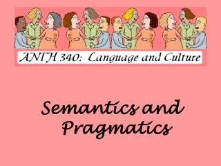 Semantics and Pragmatics