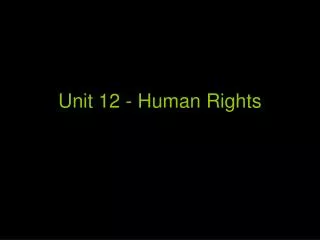 Unit 12 - Human Rights
