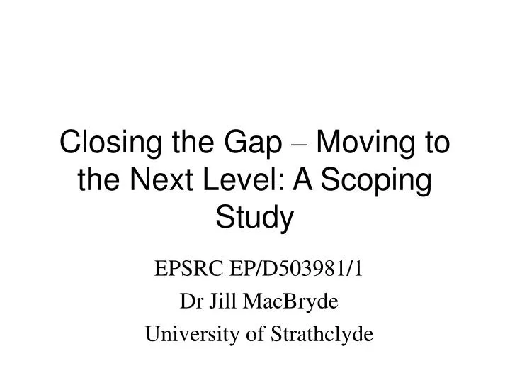 closing the gap moving to the next level a scoping study