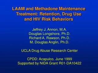 LAAM and Methadone Maintenance Treatment: Retention, Drug Use and HIV Risk Behaviors