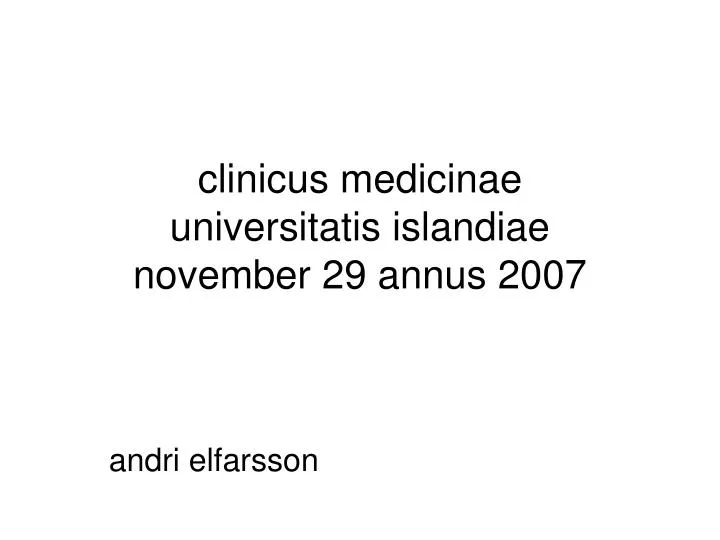 clinicus medicinae universitatis islandiae november 29 annus 2007