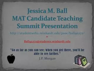 Jessica M. Ball MAT Candidate Teaching Summit Presentation