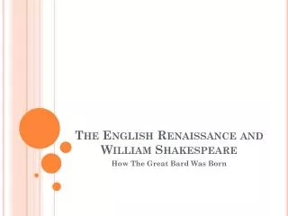 The English Renaissance and William Shakespeare